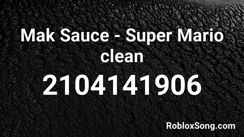 Mak Sauce - Super Mario clean Roblox ID