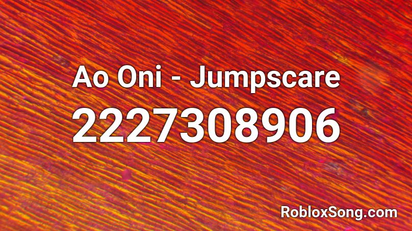 Ao Oni - Jumpscare Roblox ID