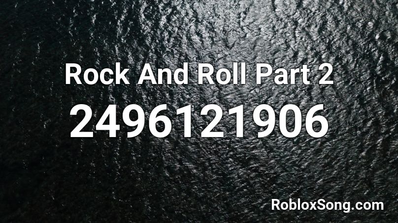 Rock And Roll Part 2 Roblox Id Roblox Music Codes - roblox music codes rock and roll