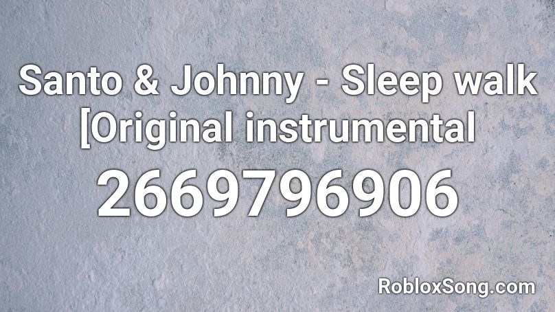 Santo & Johnny - Sleep walk [Original instrumental Roblox ID