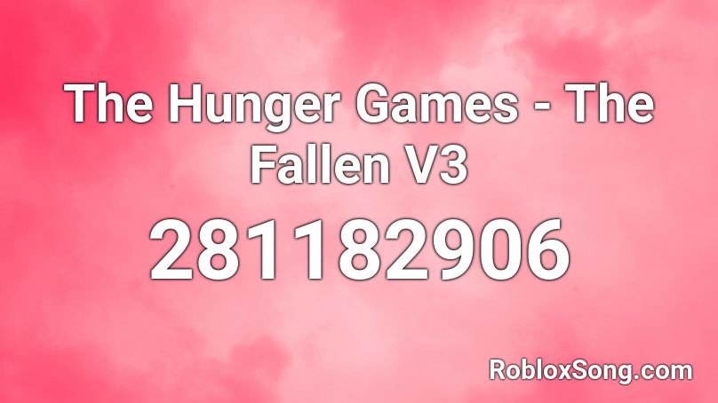 The Hunger Games - The Fallen V3 Roblox ID