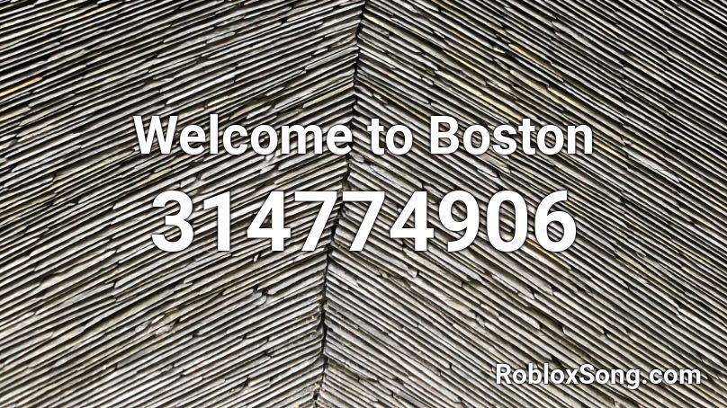Welcome to Boston Roblox ID