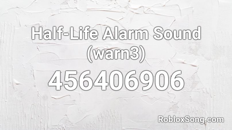 Half-Life Alarm Sound (warn3) Roblox ID