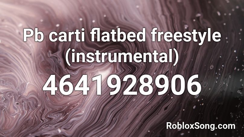 Pb carti flatbed freestyle (instrumental) Roblox ID
