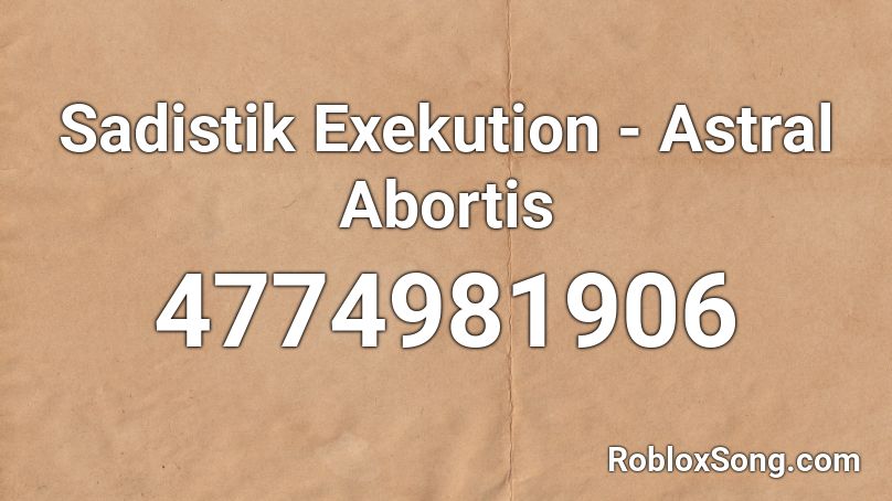 Sadistik Exekution - Astral Abortis Roblox ID