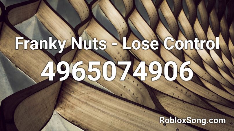 Franky Nuts - Lose Control Roblox ID