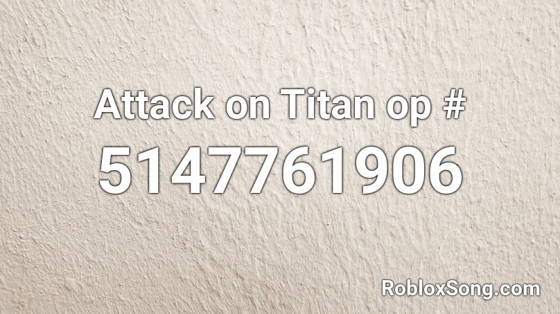 Attack on Titan op # Roblox ID