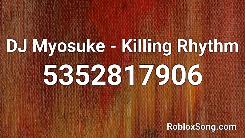 DJ Myosuke - Killing Rhythm Roblox ID