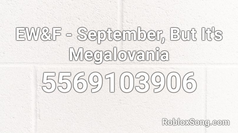 EW&F - September, But It's Megalovania Roblox ID