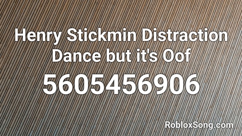 Henry Stickmin Distraction Dance But It S Oof Roblox Id Roblox Music Codes - distraction dance roblox id code