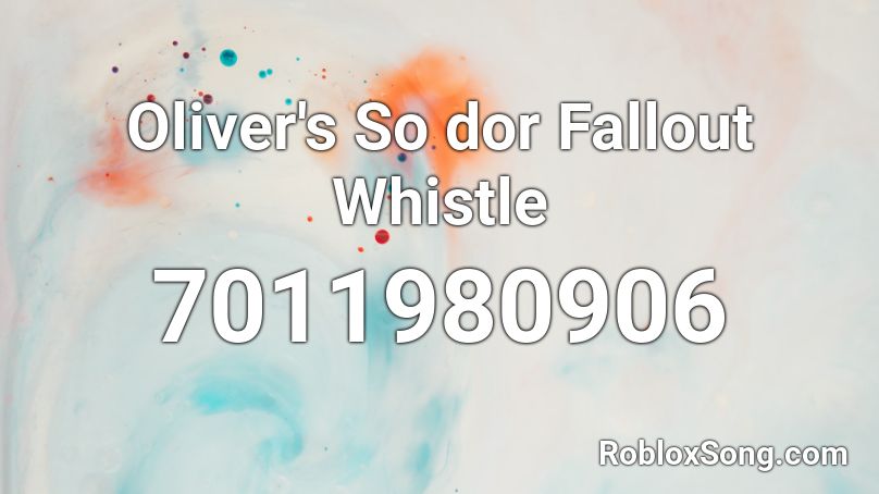 Oliver's So dor Fallout Whistle Roblox ID