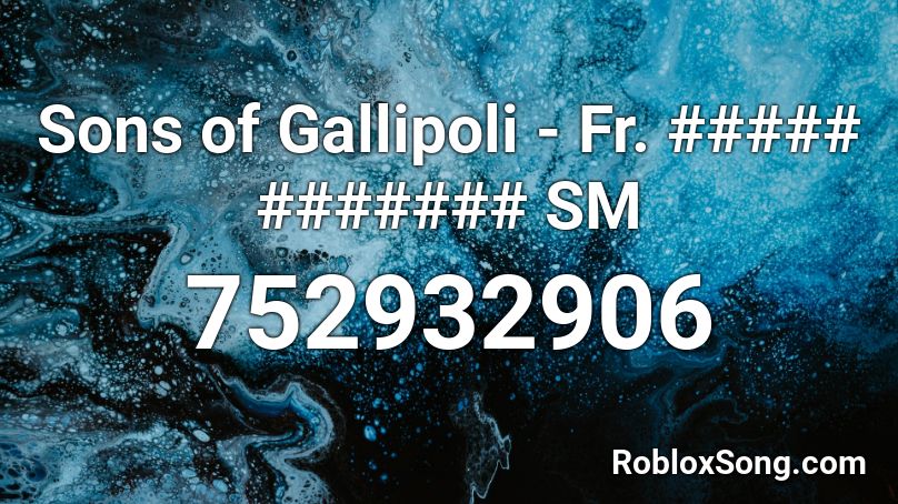 Sons of Gallipoli - Fr. ##### ####### SM Roblox ID