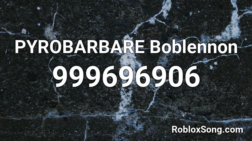 PYROBARBARE Boblennon Roblox ID