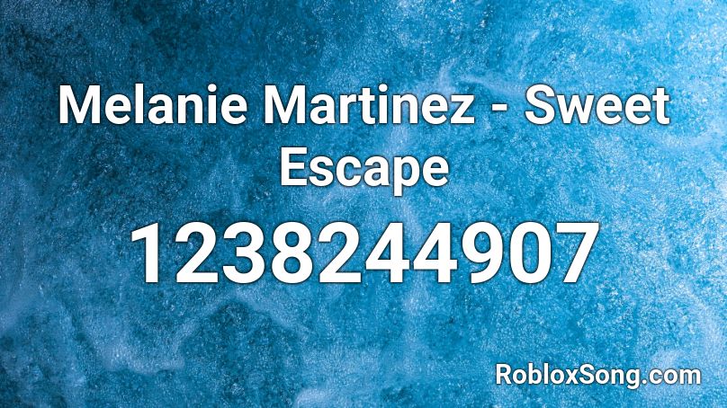 Melanie Martinez - Sweet Escape  Roblox ID