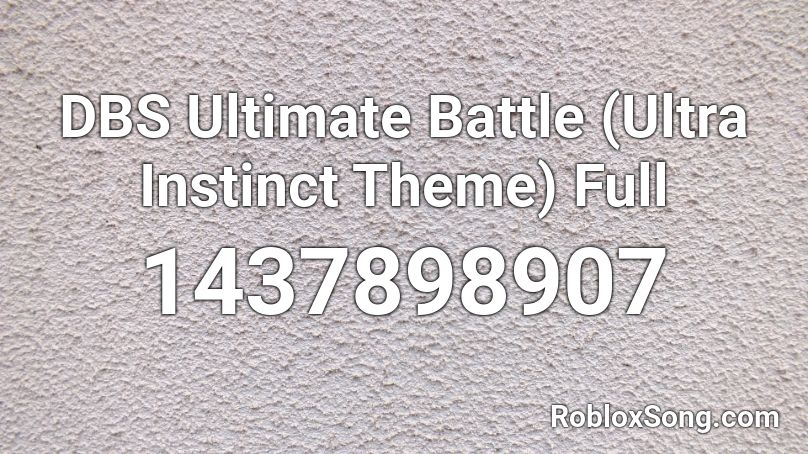 DBS Ultimate Battle (Ultra Instinct Theme) Full Roblox ID