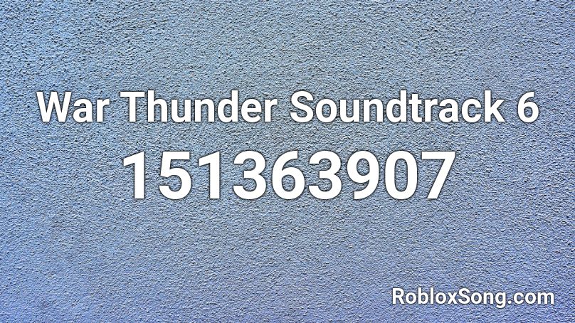 War Thunder Soundtrack 6 Roblox ID