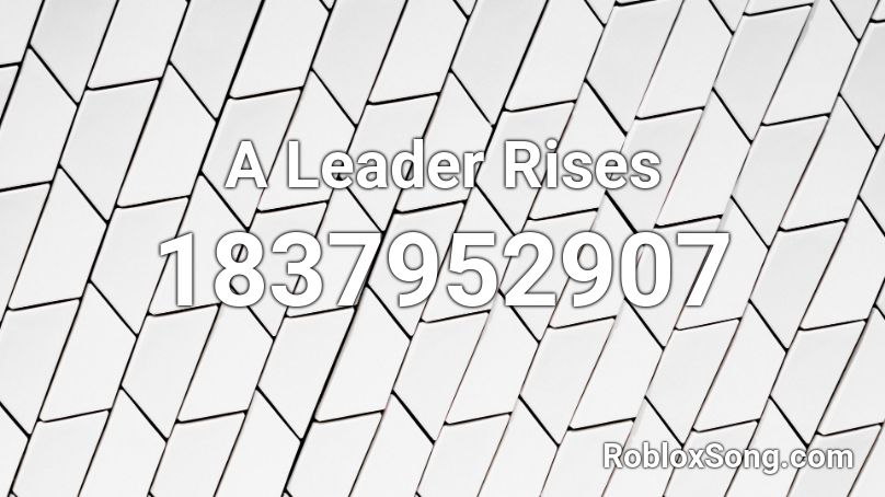 A Leader Rises Roblox ID