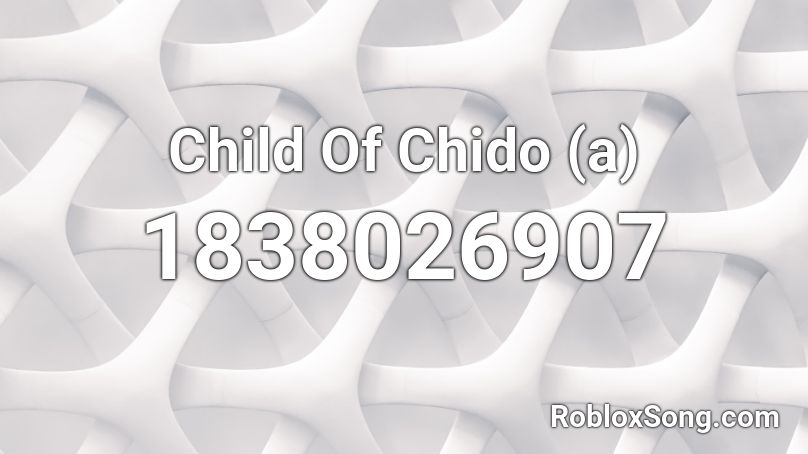 Child Of Chido (a) Roblox ID