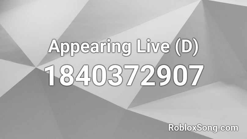 Appearing Live (D) Roblox ID