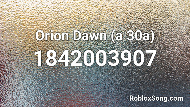 Orion Dawn (a 30a) Roblox ID