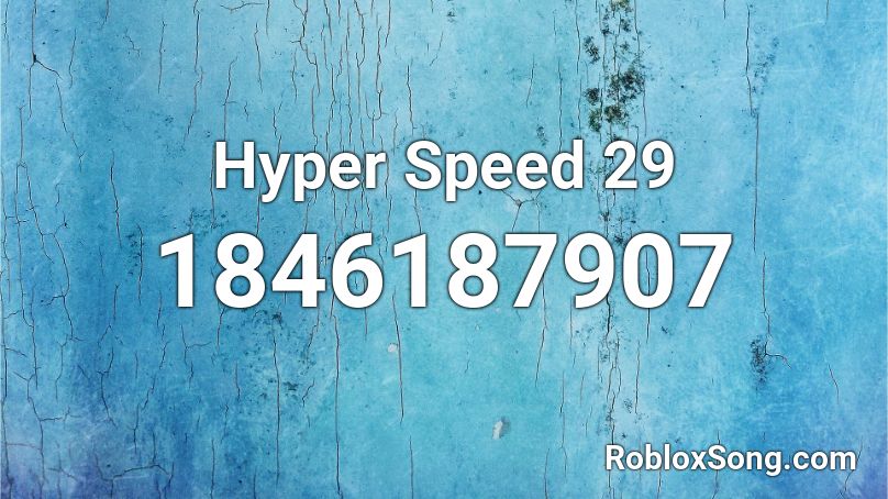 Hyper Speed 29 Roblox ID