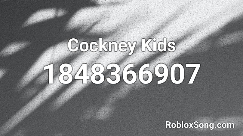 Cockney Kids Roblox ID