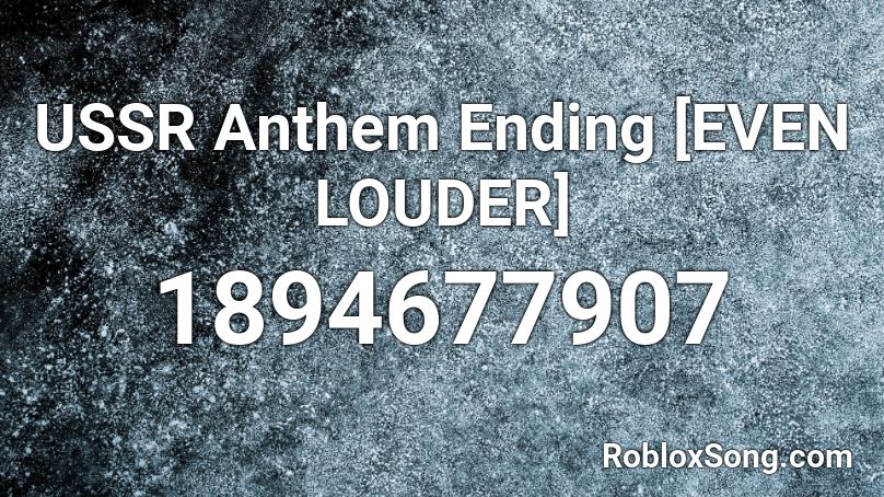 USSR Anthem Ending [EVEN LOUDER] Roblox ID