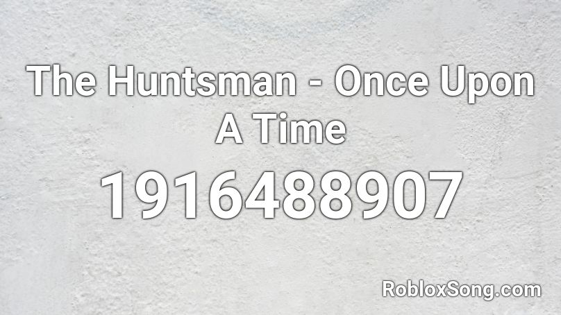 The Huntsman - Once Upon A Time Roblox ID