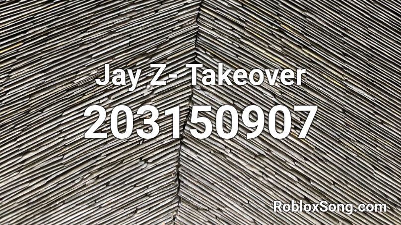 Jay Z- Takeover Roblox ID
