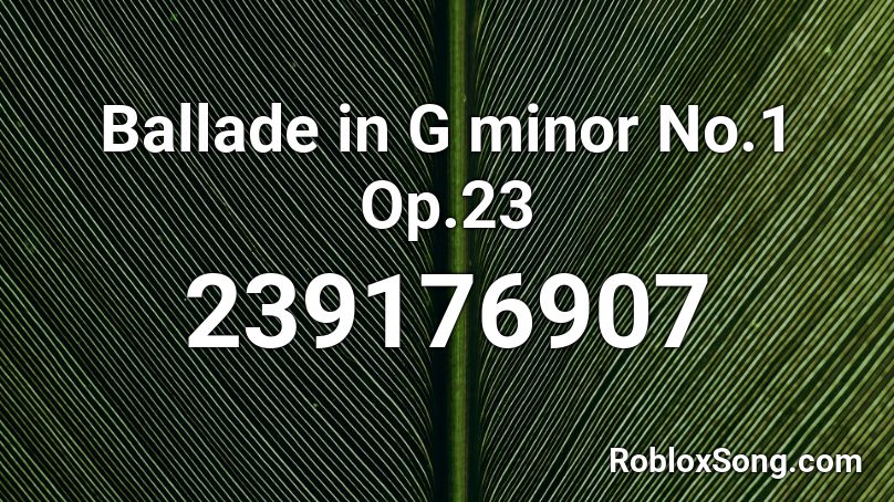 Ballade in G minor No.1 Op.23 Roblox ID