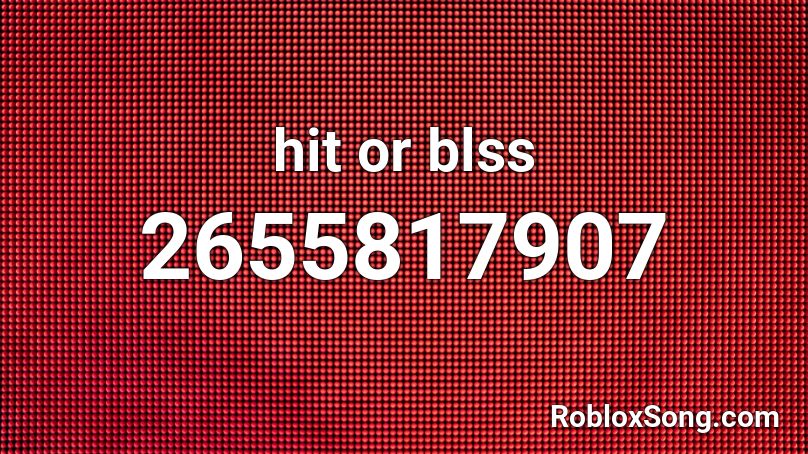 hit or blss Roblox ID