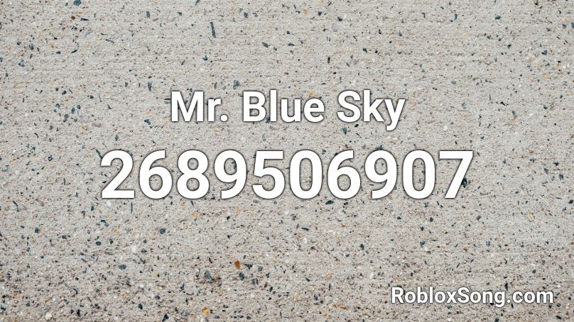 Mr. Blue Sky  Roblox ID