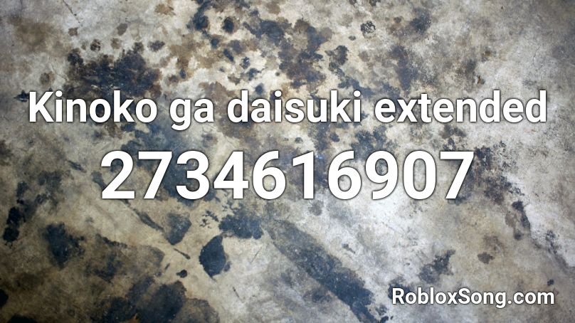 Kinoko ga daisuki extended Roblox ID