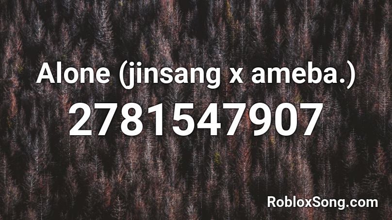 Alone (jinsang x ameba.) Roblox ID