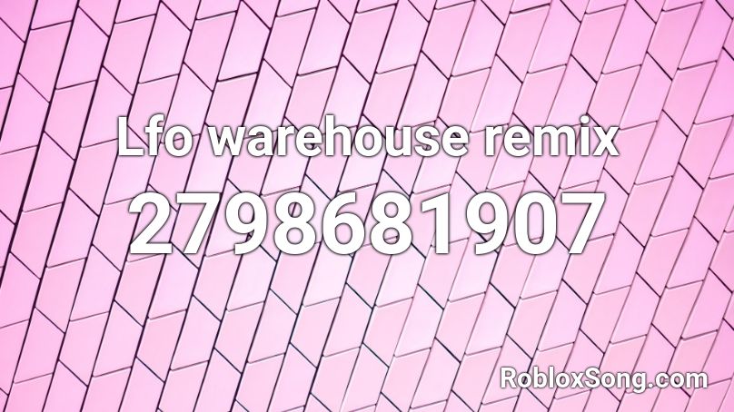 Lfo warehouse remix Roblox ID