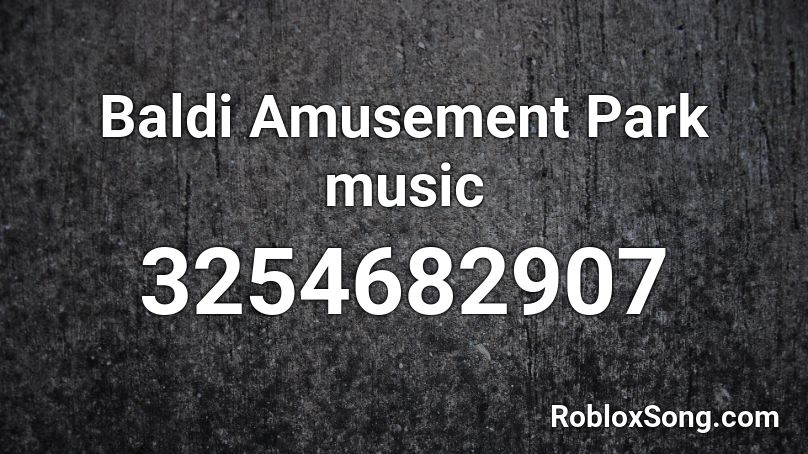 Baldi Amusement Park music Roblox ID