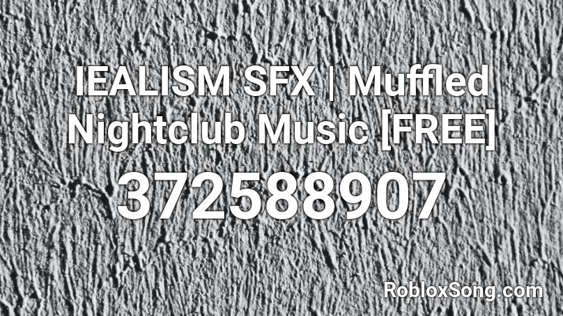 IEALISM SFX | Muffled Nightclub Music [FREE] Roblox ID