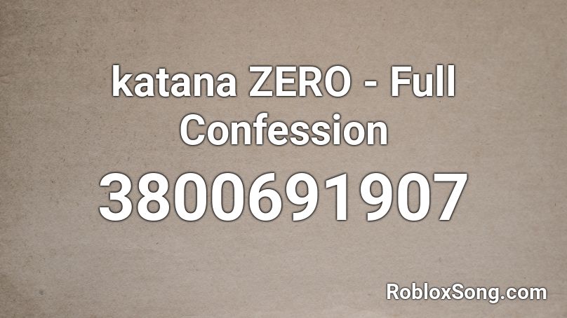 katana ZERO - Full Confession Roblox ID