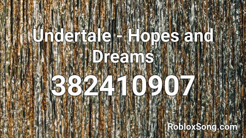 Undertale Hopes And Dreams Roblox ID Roblox Music Codes 382410907 