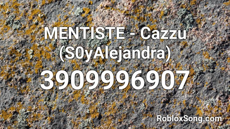 MENTISTE - Cazzu (S0yAlejandra) Roblox ID
