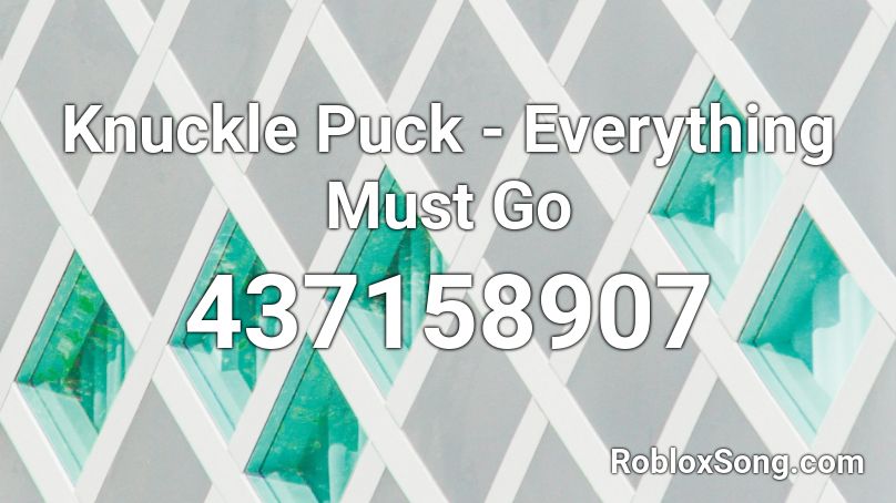 Knuckle Puck - Everything Must Go  Roblox ID