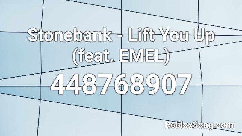 Stonebank - Lift You Up (feat. EMEL) Roblox ID