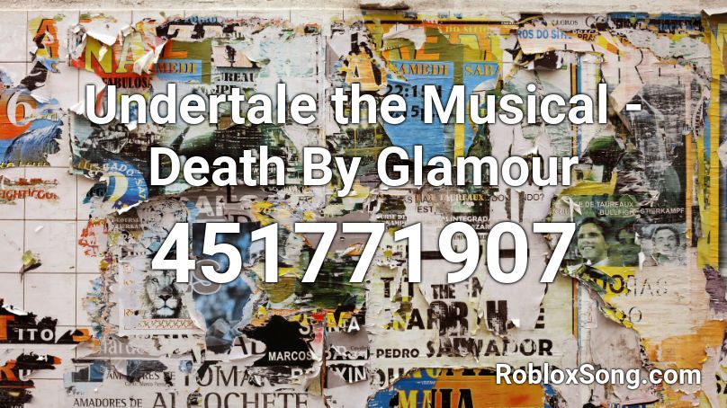 Undertale the Musical - Death By Glamour Roblox ID