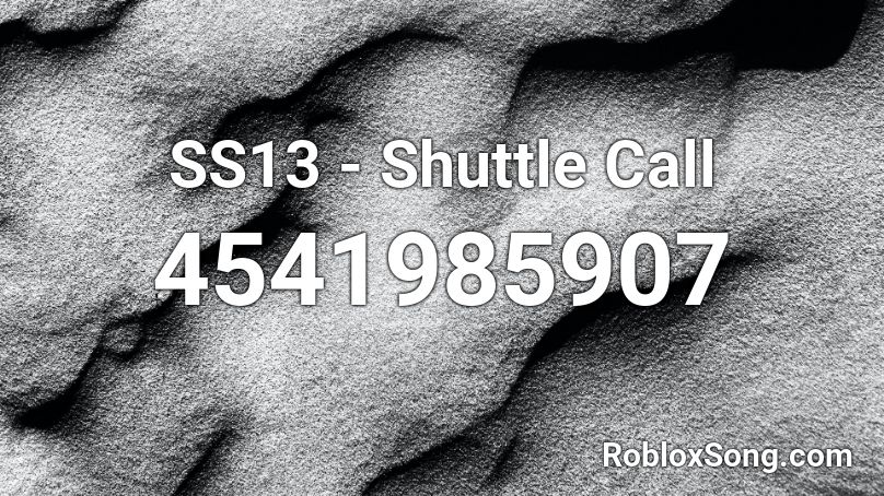 SS13 - Shuttle Call Roblox ID