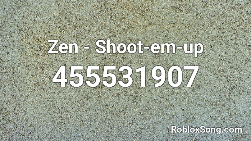 Zen - Shoot-em-up Roblox ID