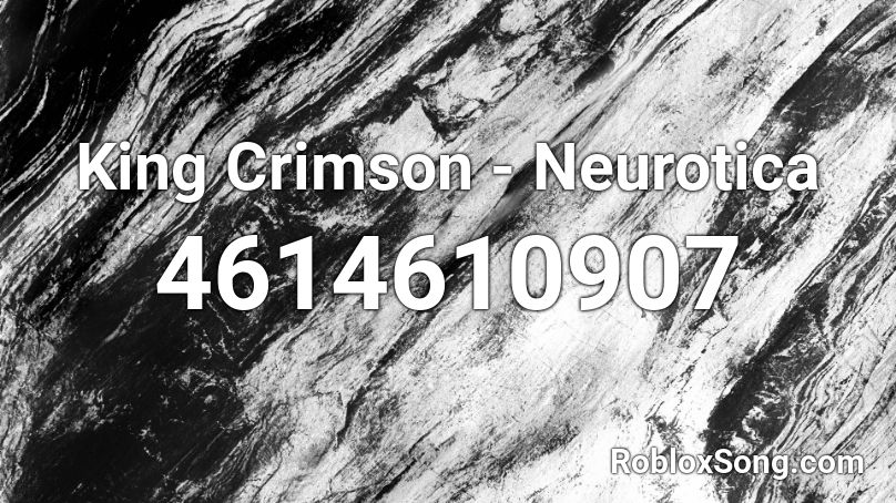 King Crimson - Neurotica Roblox ID