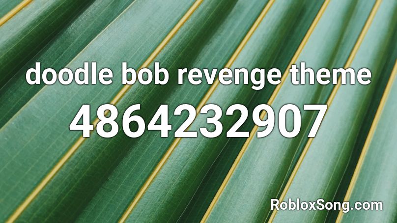 doodle bob revenge theme Roblox ID