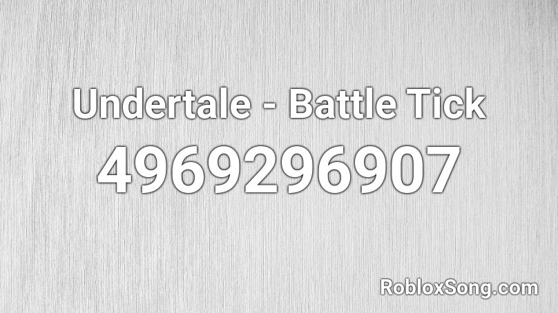 Undertale - Battle Tick Roblox ID