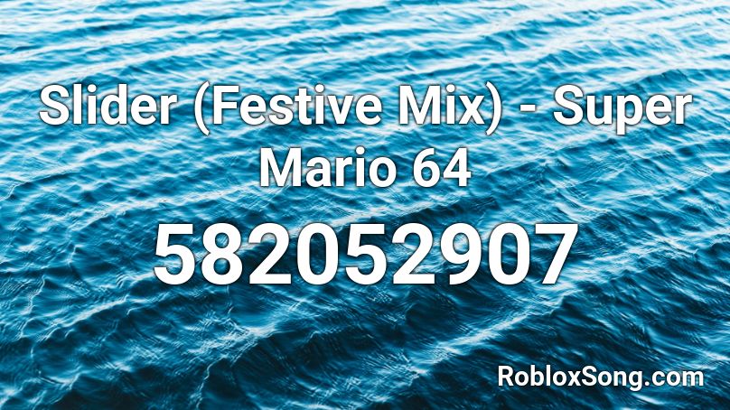 Slider (Festive Mix) - Super Mario 64 Roblox ID