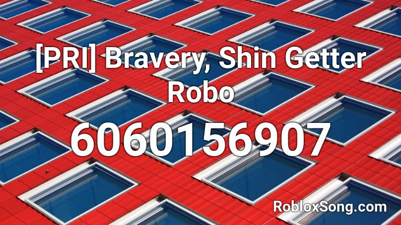 [PRI] Bravery, Shin Getter Robo Roblox ID